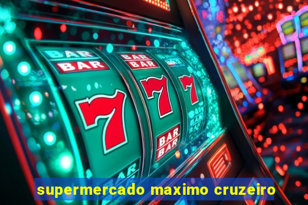 supermercado maximo cruzeiro